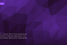 F5’s Secure Multi-Cloud Networking Solutions Simplify Operations for Distributed Application Deployments