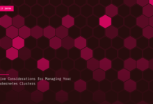 Five Considerations for Managing Your Kubernetes Clusters Five Considerations for Managing Your Kubernetes Clusters