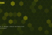 How to Manage a Hybrid and Multicloud Environment